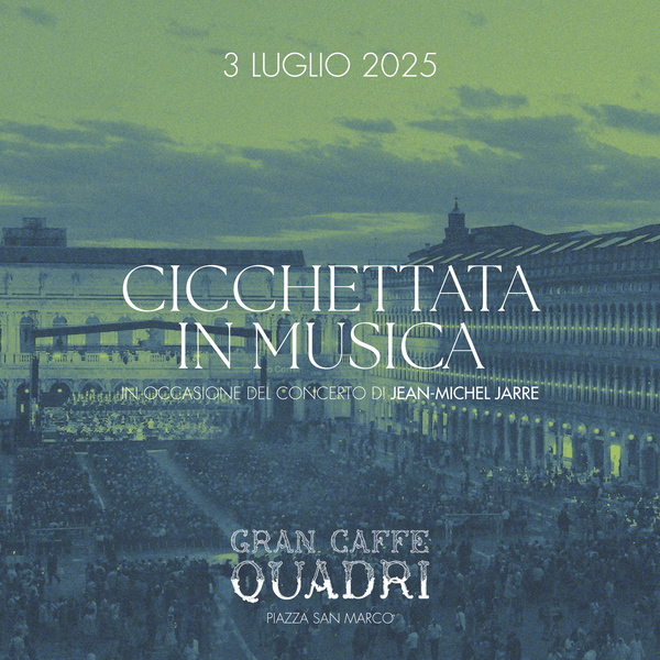 GRAN CAFFÈ QUADRI | CICCHETTATA EN MUSIQUE – JEAN-MICHEL JARRE – 3 JUILLET
