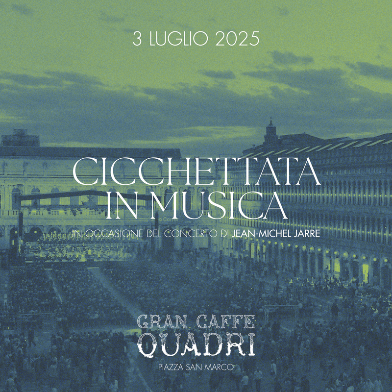 GRAN CAFFÈ QUADRI | CICCHETTATA EN MUSIQUE – JEAN-MICHEL JARRE – 3 JUILLET