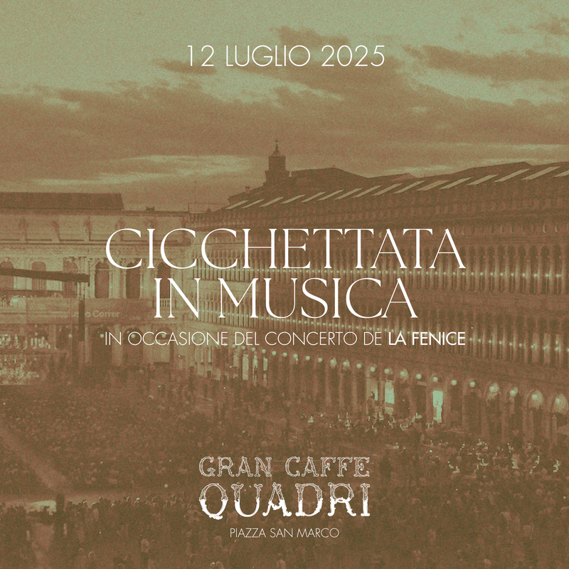 GRAN CAFFÈ QUADRI | CICCHETTATA EN MUSIQUE – LA FENICE – 12 JULY