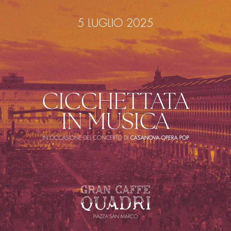 GRAN CAFFÈ QUADRI | CICCHETTATA EN MUSIQUE – CASANOVA OPERA POP BY RED CANZIAN – 5 JULY